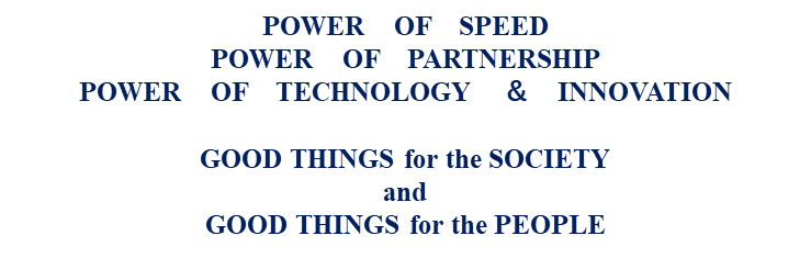 POWER　OF　SPEED/POWER　OF　PARTBNERSHIP/POWER　OF　TECHNOLOGY　＆　INNOVATION/GOOD THINGS for the SOICTY and GOOD THINGS for the PEPOLE